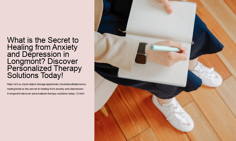 What is the Secret to Healing from Anxiety and Depression in Longmont? Discover Personalized Therapy Solutions Today!
